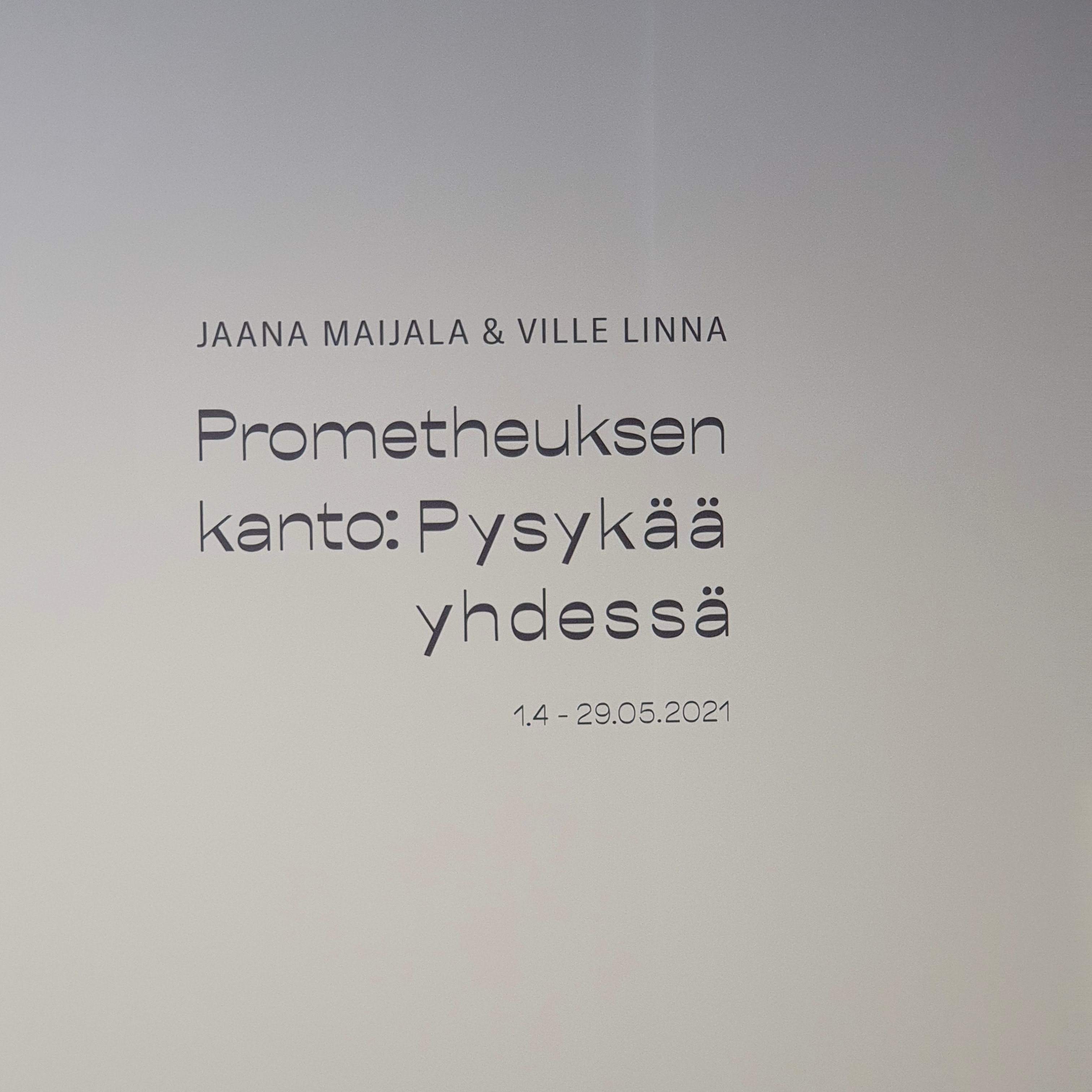 Sign for the exhibition in Finnish. In English it reads 'Jaana Maijala and Ville Linna. Artwork from the “Stump of Prometheus – Stay together”